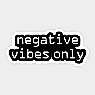 Negative vibes only funny Sticker